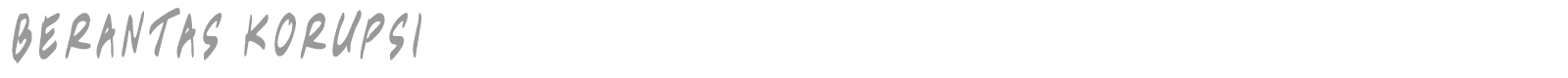 Berantas Korupsi font preview